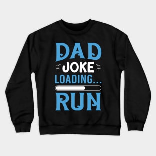 Dad Joke Loading Run Gift For Men Father's Day Crewneck Sweatshirt